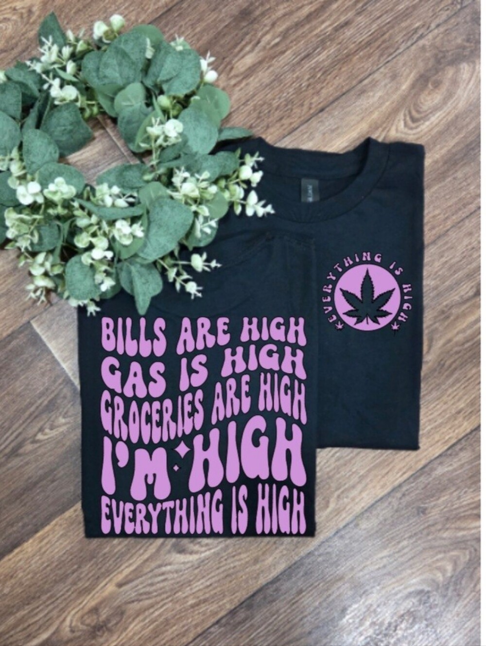 Funny everything is high popular humor 420 weed cannabis tee
